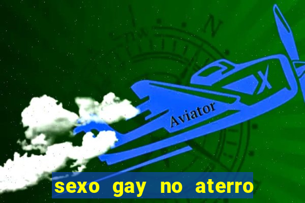 sexo gay no aterro do flamengo